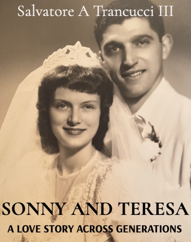 A vintage black and white photograph of a couple, the man and woman smiling at the camera. The woman wears a wedding dress and veil, while the man is dressed in a formal suit. Text overlay reads 'Salvatore A Trancucci III, SONNY AND TERESA, A LOVE STORY ACROSS GENERATIONS.'